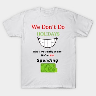 We Don't Do Holidays T-Shirt